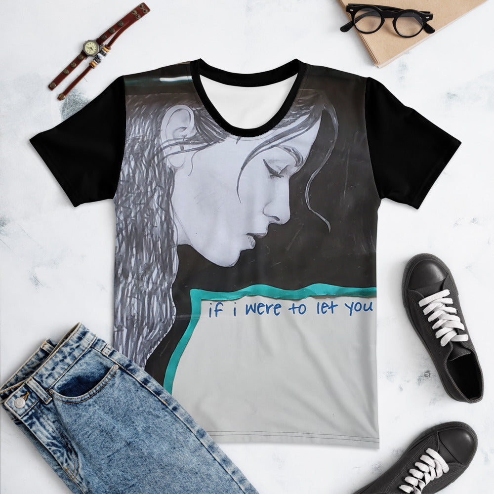 "if I were to let you go" Women's T-shirt