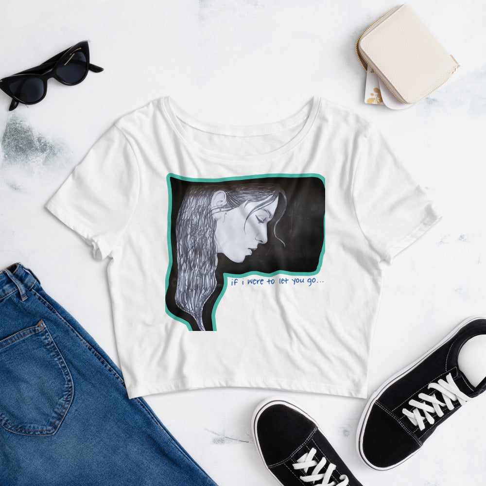 if i were to let you go  Women’s Crop Tee