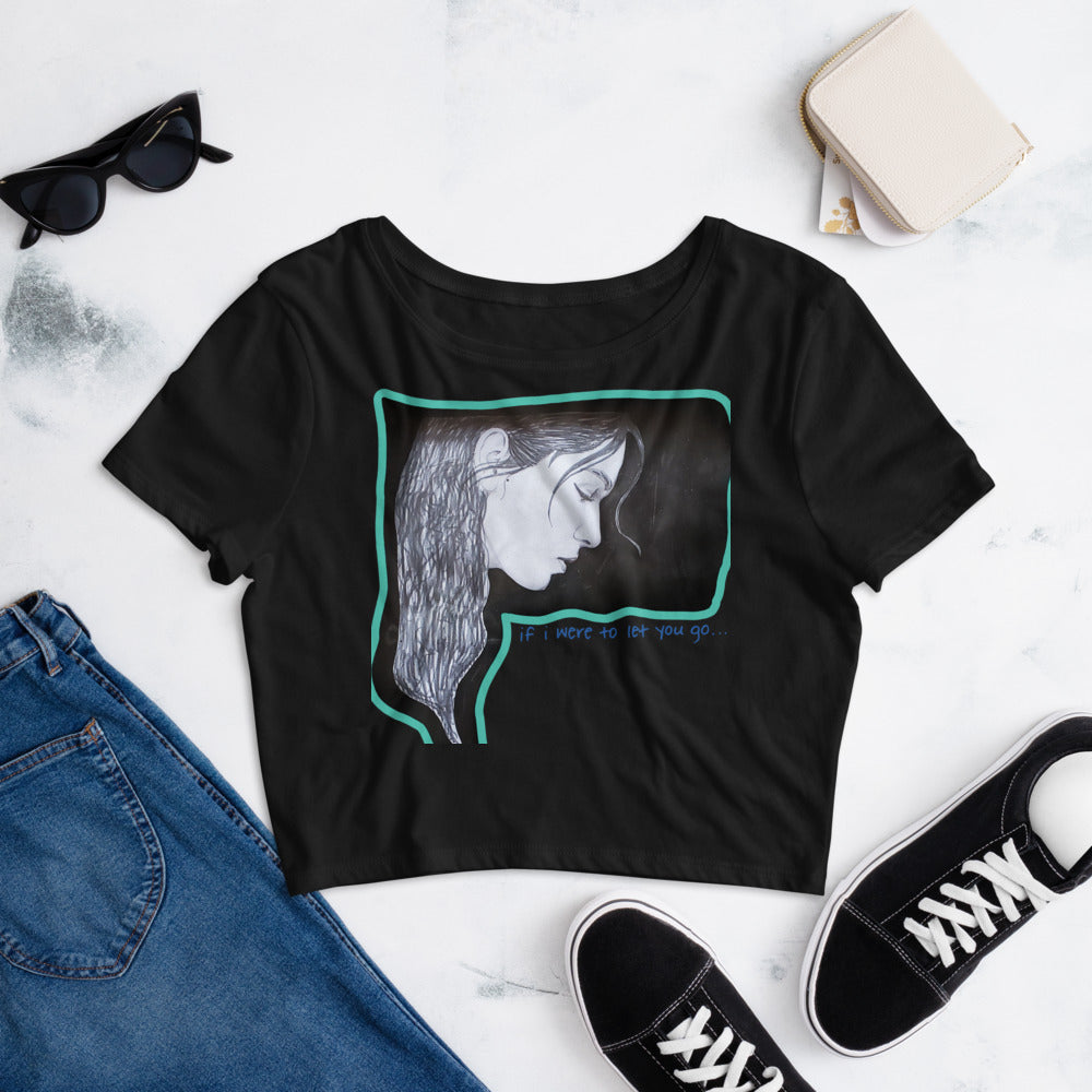 if i were to let you go  Women’s Crop Tee